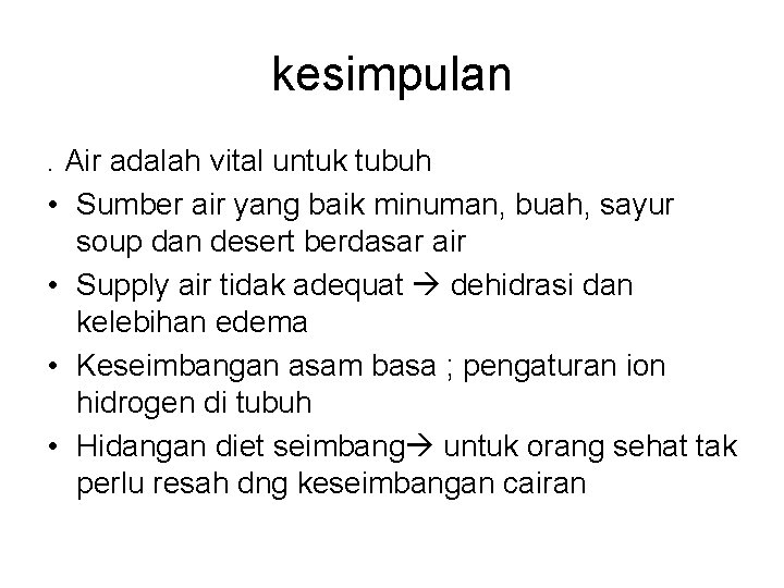 kesimpulan. Air adalah vital untuk tubuh • Sumber air yang baik minuman, buah, sayur