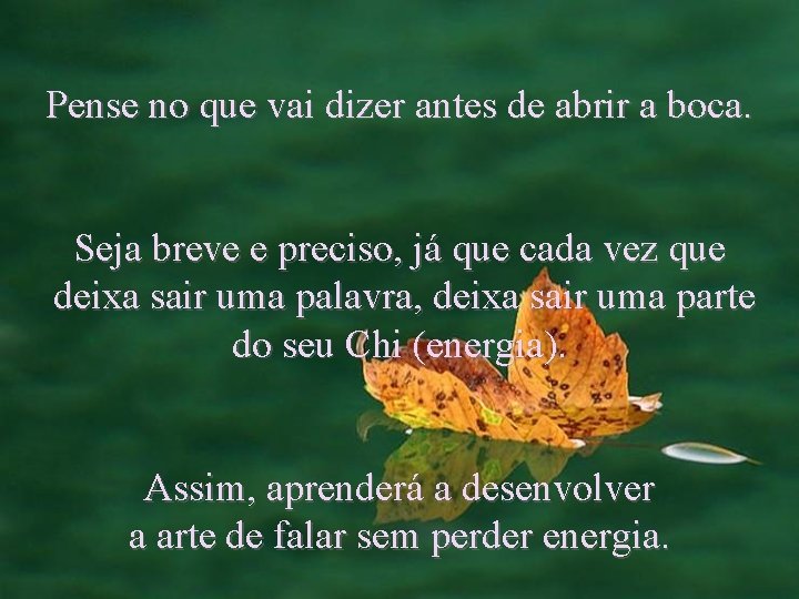 Pense no que vai dizer antes de abrir a boca. Seja breve e preciso,