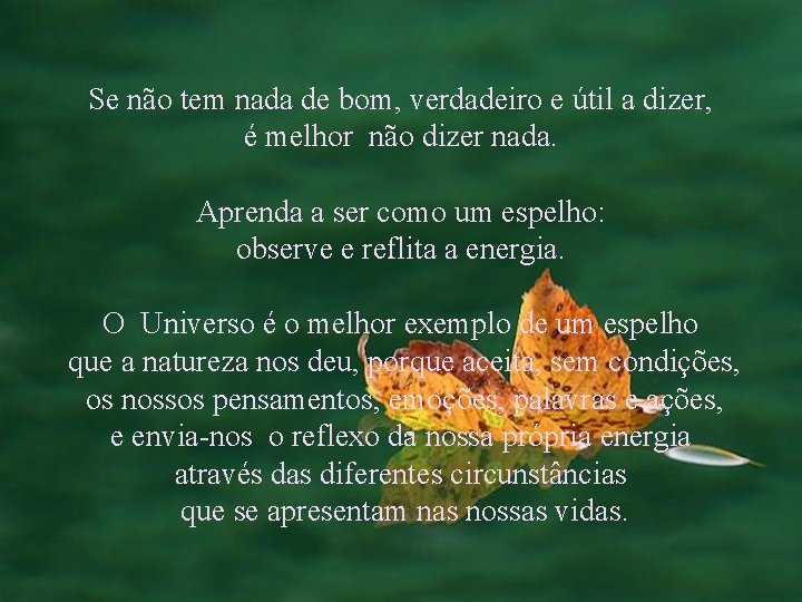 Se não tem nada de bom, verdadeiro e útil a dizer, é melhor não