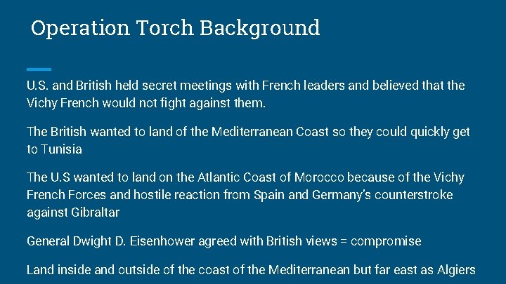 Operation Torch Background U. S. and British held secret meetings with French leaders and