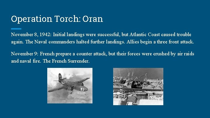 Operation Torch: Oran November 8, 1942: Initial landings were successful, but Atlantic Coast caused