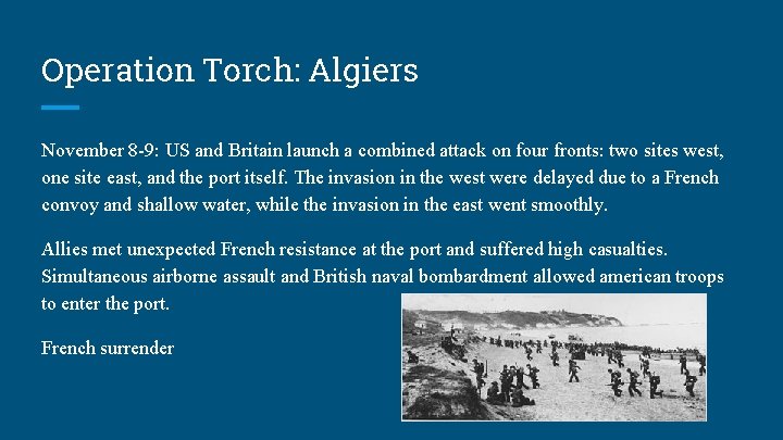 Operation Torch: Algiers November 8 -9: US and Britain launch a combined attack on