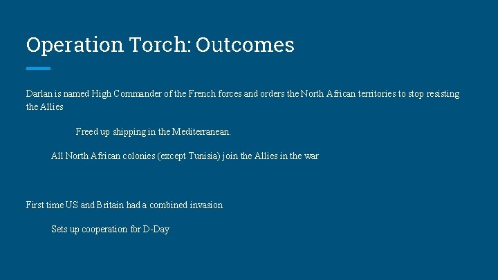 Operation Torch: Outcomes Darlan is named High Commander of the French forces and orders