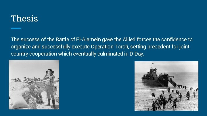 Thesis The success of the Battle of El-Alamein gave the Allied forces the confidence