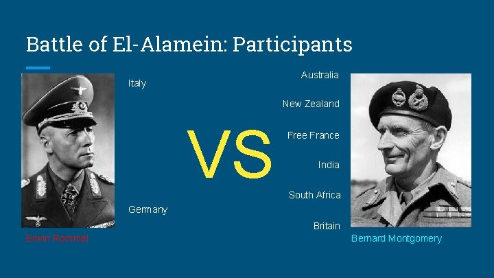 Battle of El-Alamein: Participants Australia Italy New Zealand VS Free France India South Africa