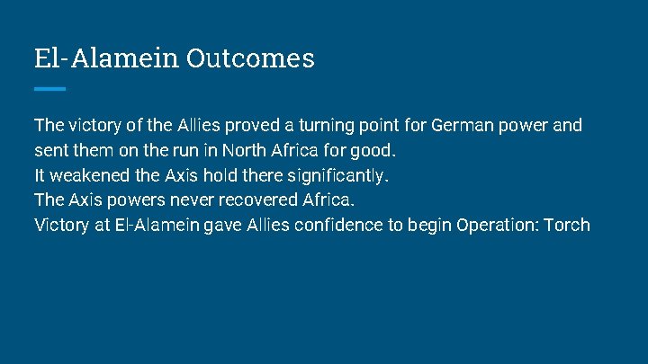 El-Alamein Outcomes The victory of the Allies proved a turning point for German power