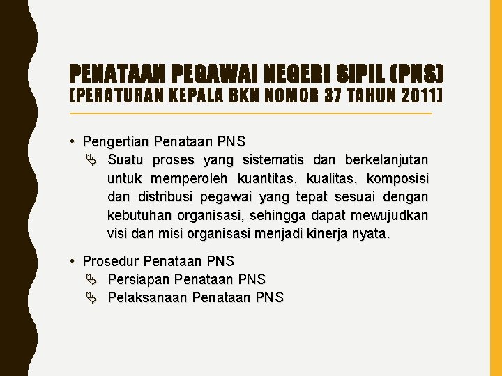 PENATAAN PEGAWAI NEGERI SIPIL (PNS) (PERATURAN KEPALA BKN NOMOR 37 TAHUN 2011) • Pengertian