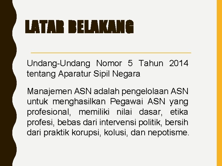 LATAR BELAKANG Undang-Undang Nomor 5 Tahun 2014 tentang Aparatur Sipil Negara Manajemen ASN adalah