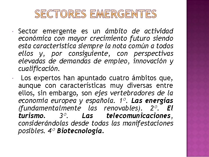  Sector emergente es un ámbito de actividad económica con mayor crecimiento futuro siendo