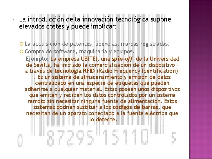  La introducción de la innovación tecnológica supone elevados costes y puede implicar: La