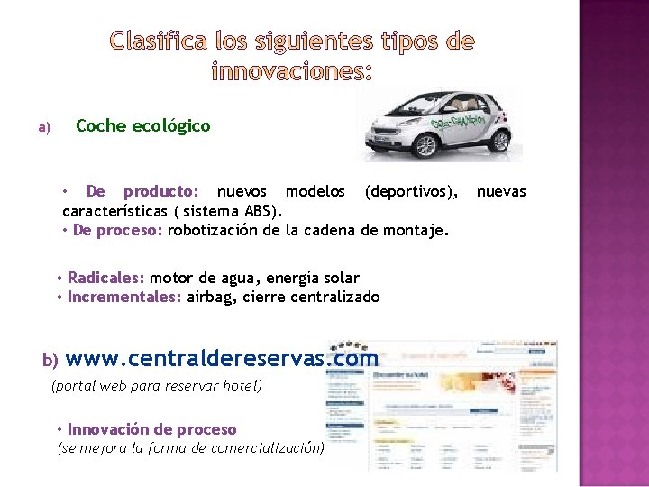 Coche ecológico a) • De producto: nuevos modelos (deportivos), características ( sistema ABS). •