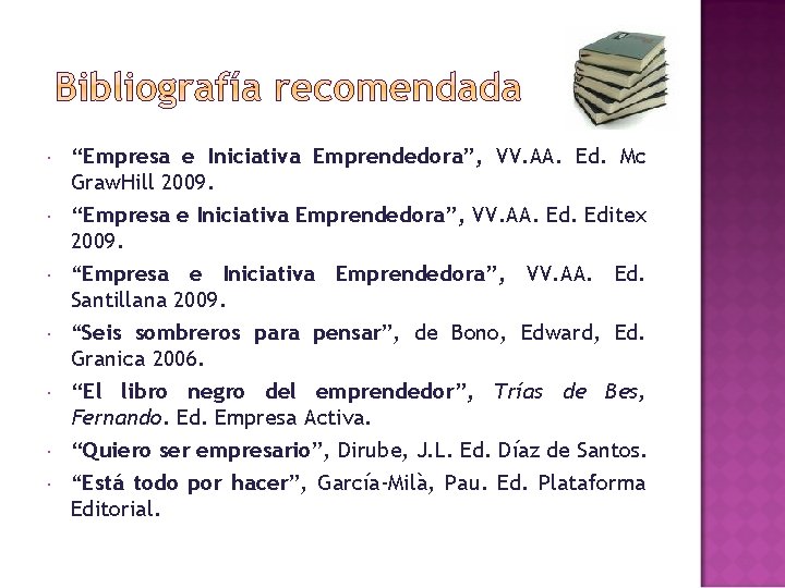  “Empresa e Iniciativa Emprendedora”, VV. AA. Ed. Mc Graw. Hill 2009. “Empresa e