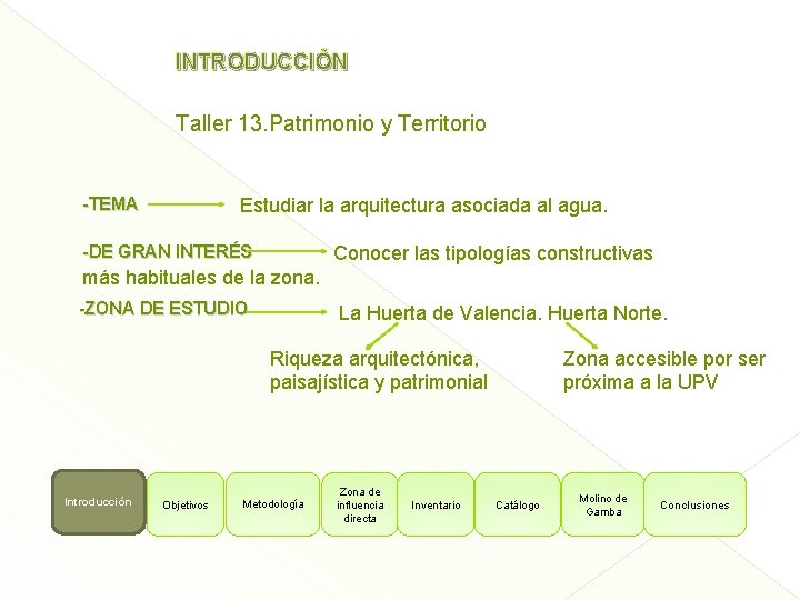 INTRODUCCIÓN Taller 13. Patrimonio y Territorio -TEMA Estudiar la arquitectura asociada al agua. -DE