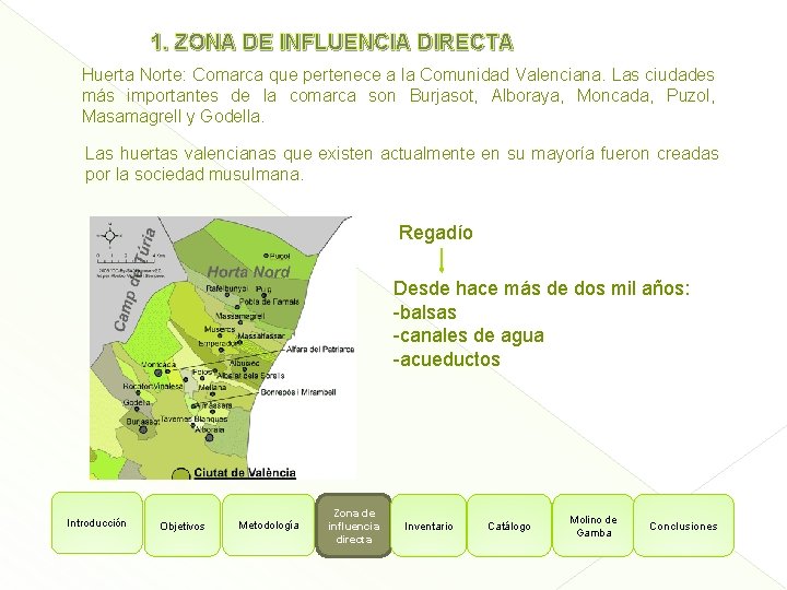 1. ZONA DE INFLUENCIA DIRECTA Huerta Norte: Comarca que pertenece a la Comunidad Valenciana.