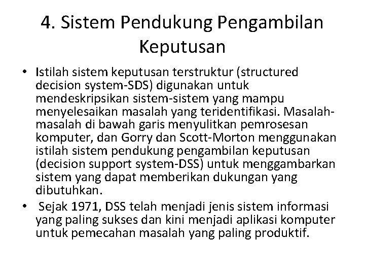4. Sistem Pendukung Pengambilan Keputusan • Istilah sistem keputusan terstruktur (structured decision system-SDS) digunakan