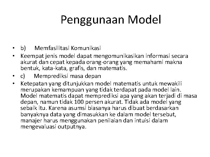  Penggunaan Model • b) Memfasilitasi Komunikasi • Keempat jenis model dapat mengomunikasikan informasi