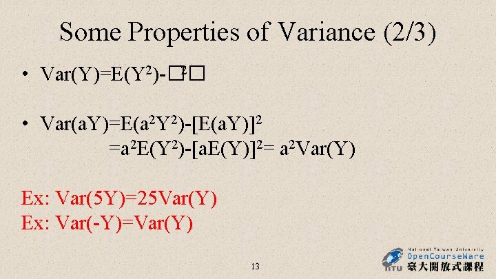 Some Properties of Variance (2/3) 2 • Var(Y)=E(Y 2)-�� • Var(a. Y)=E(a 2 Y