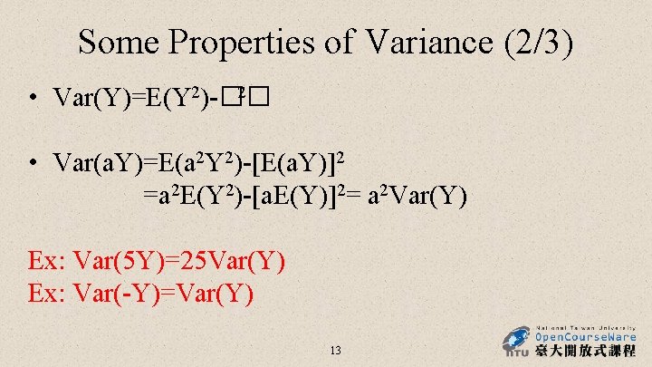 Some Properties of Variance (2/3) 2 • Var(Y)=E(Y 2)-�� • Var(a. Y)=E(a 2 Y Some Properties of Variance (2/3) 2 • Var(Y)=E(Y 2)-�� • Var(a. Y)=E(a 2 Y