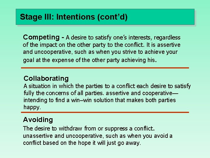 Stage III: Intentions (cont’d) Competing - A desire to satisfy one’s interests, regardless of