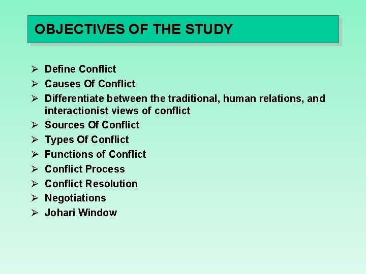 OBJECTIVES OF THE STUDY Ø Define Conflict Ø Causes Of Conflict Ø Differentiate between