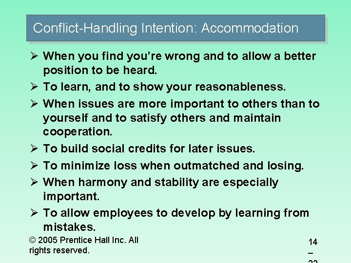 Conflict-Handling Intention: Accommodation Ø When you find you’re wrong and to allow a better