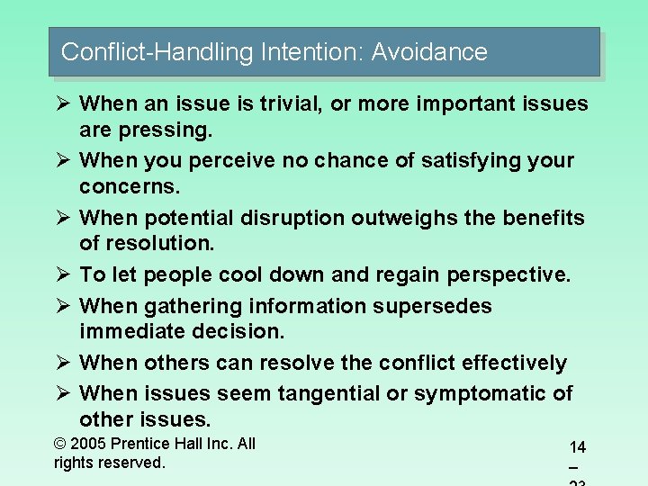 Conflict-Handling Intention: Avoidance Ø When an issue is trivial, or more important issues are