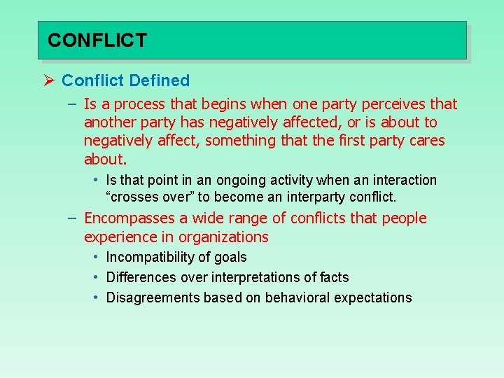 CONFLICT Ø Conflict Defined – Is a process that begins when one party perceives