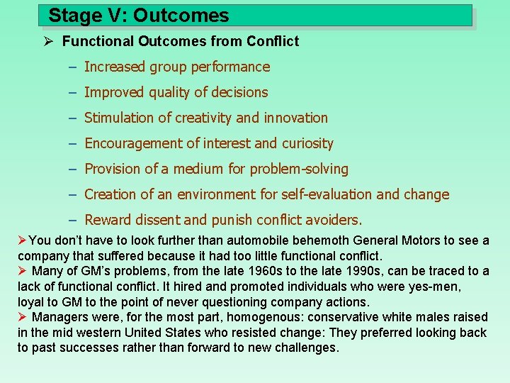Stage V: Outcomes Ø Functional Outcomes from Conflict – Increased group performance – Improved