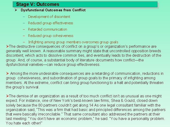 Stage V: Outcomes Ø Dysfunctional Outcomes from Conflict – Development of discontent – Reduced