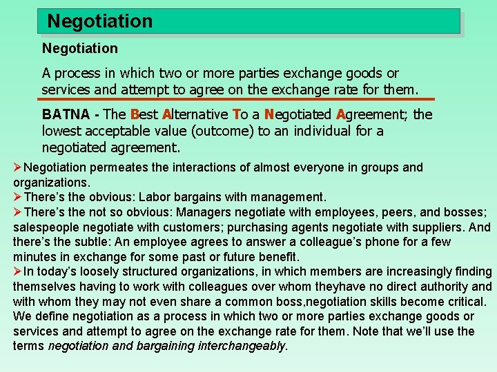 Negotiation A process in which two or more parties exchange goods or services and