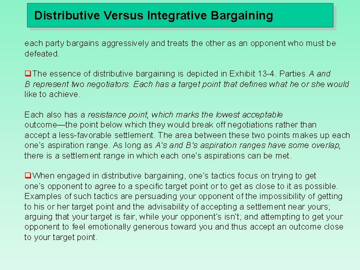 Distributive Versus Integrative Bargaining each party bargains aggressively and treats the other as an