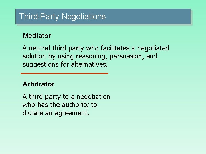 Third-Party Negotiations Mediator A neutral third party who facilitates a negotiated solution by using