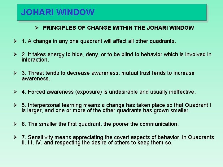 JOHARI WINDOW Ø PRINCIPLES OF CHANGE WITHIN THE JOHARI WINDOW Ø 1. A change