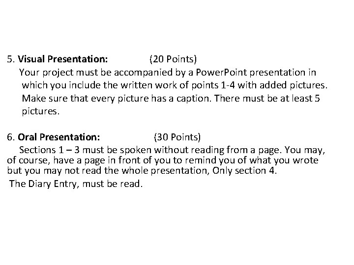 5. Visual Presentation: (20 Points) Your project must be accompanied by a Power. Point
