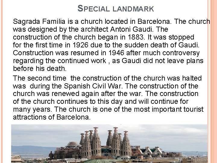 SPECIAL LANDMARK Sagrada Familia is a church located in Barcelona. The church was designed
