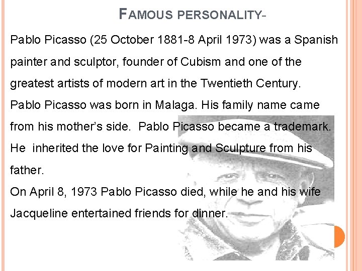 FAMOUS PERSONALITYPablo Picasso (25 October 1881 -8 April 1973) was a Spanish painter and