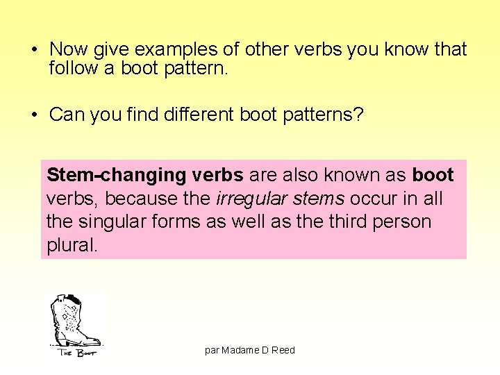  • Now give examples of other verbs you know that follow a boot
