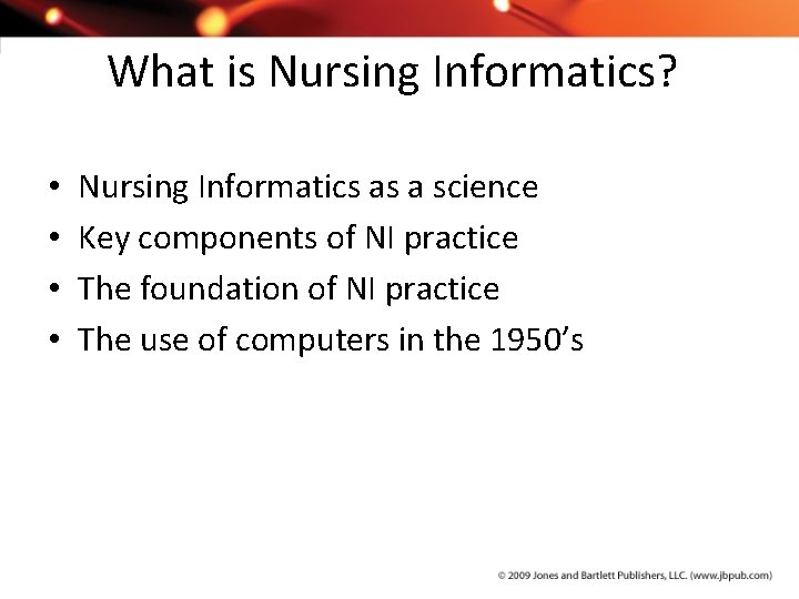 What is Nursing Informatics? • • Nursing Informatics as a science Key components of