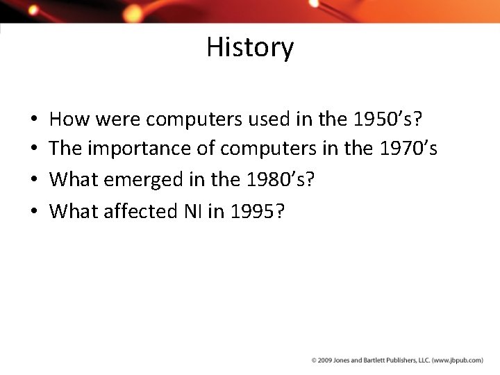 History • • How were computers used in the 1950’s? The importance of computers