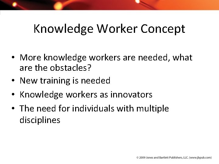 Knowledge Worker Concept • More knowledge workers are needed, what are the obstacles? •