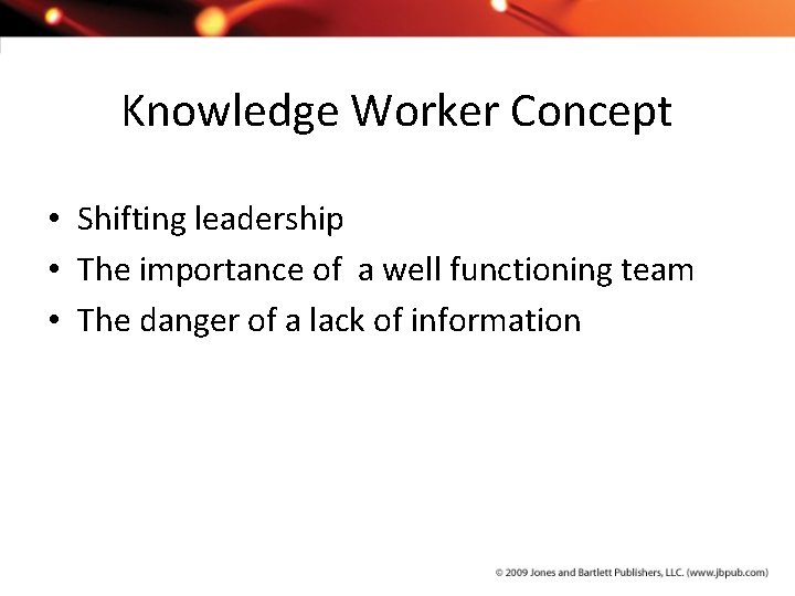 Knowledge Worker Concept • Shifting leadership • The importance of a well functioning team