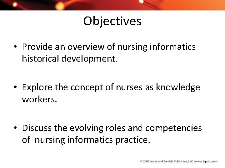 Objectives • Provide an overview of nursing informatics historical development. • Explore the concept