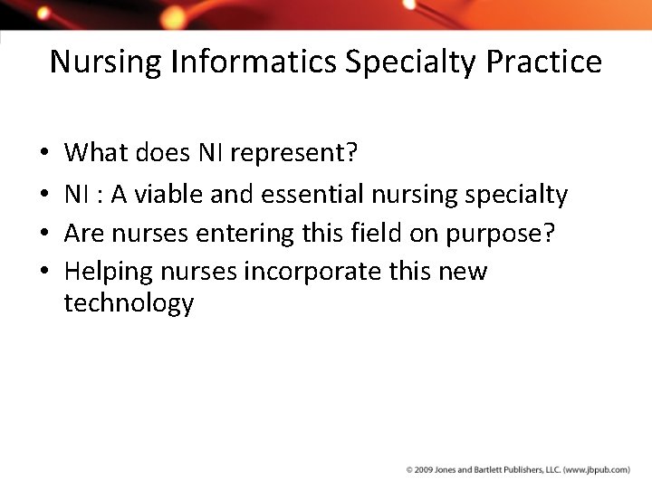 Nursing Informatics Specialty Practice • • What does NI represent? NI : A viable