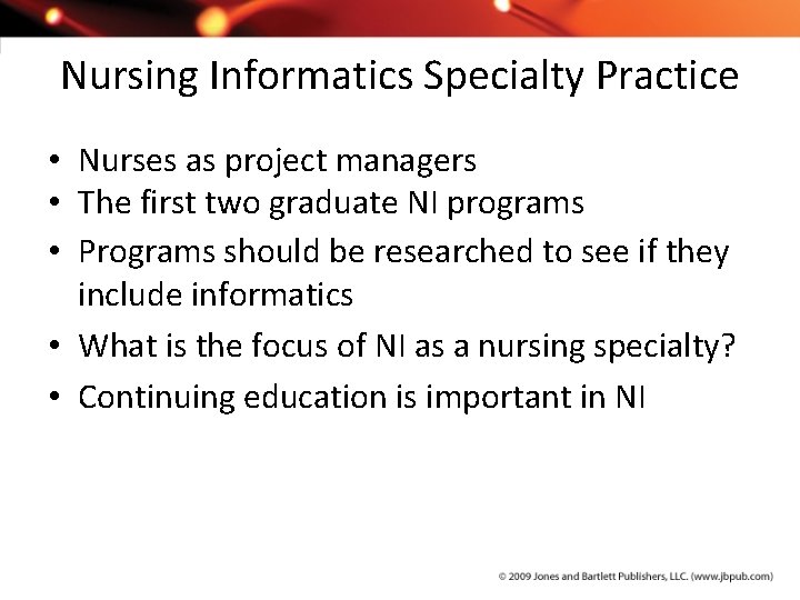 Nursing Informatics Specialty Practice • Nurses as project managers • The first two graduate