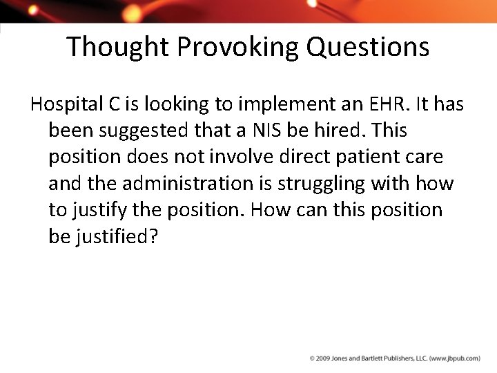 Thought Provoking Questions Hospital C is looking to implement an EHR. It has been
