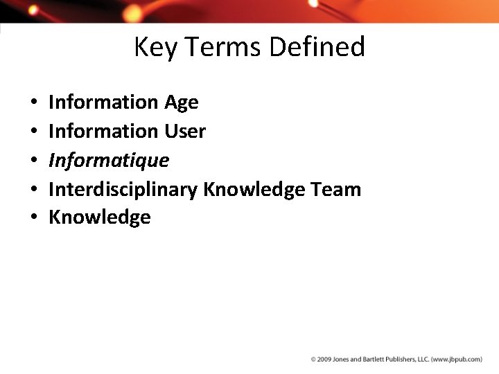 Key Terms Defined • • • Information Age Information User Informatique Interdisciplinary Knowledge Team