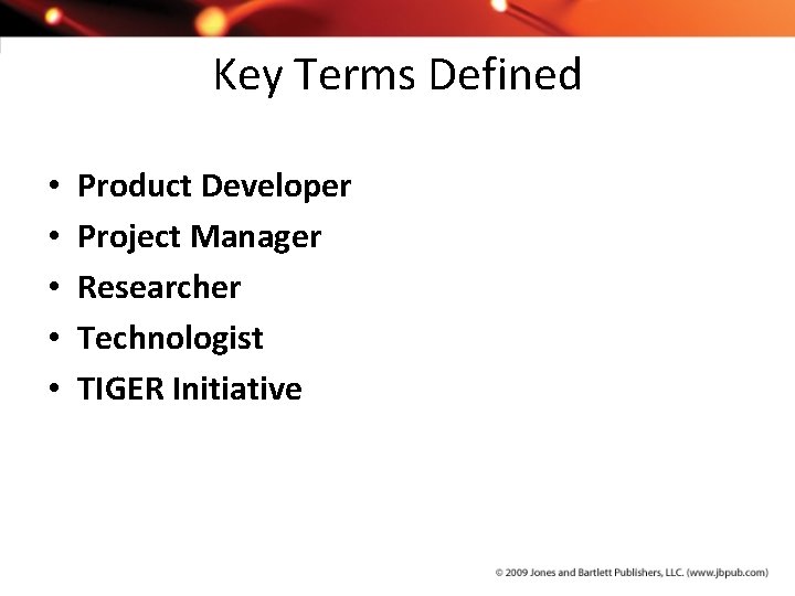 Key Terms Defined • • • Product Developer Project Manager Researcher Technologist TIGER Initiative