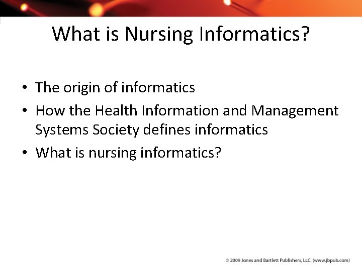 What is Nursing Informatics? • The origin of informatics • How the Health Information