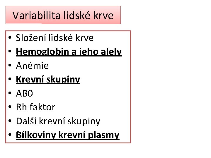 Variabilita lidské krve • • Složení lidské krve Hemoglobin a jeho alely Anémie Krevní