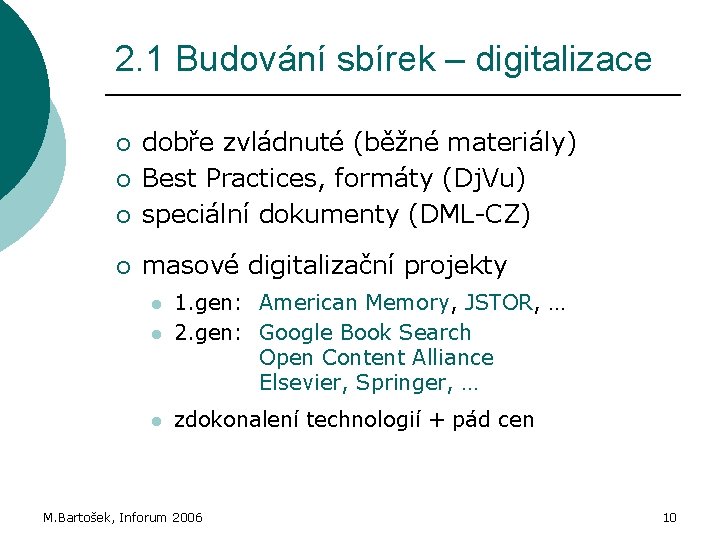 2. 1 Budování sbírek – digitalizace ¡ dobře zvládnuté (běžné materiály) Best Practices, formáty